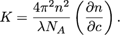 K = (4π²n₀²(dn/dc)²) / (N_A λ₀⁴)