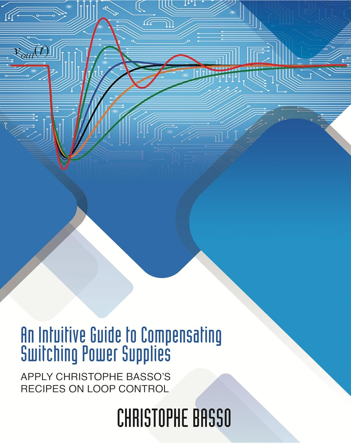【教材】An Intuitive Guide to Compensating Switching Power Supplies: Apply Christophe Basso’s Recipes on Loop Control